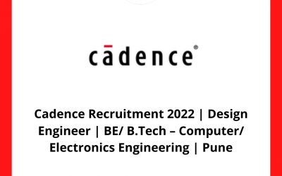 Cadence Recruitment 2022 | Design Engineer | BE/ B.Tech – Computer/ Electronics Engineering | Pune