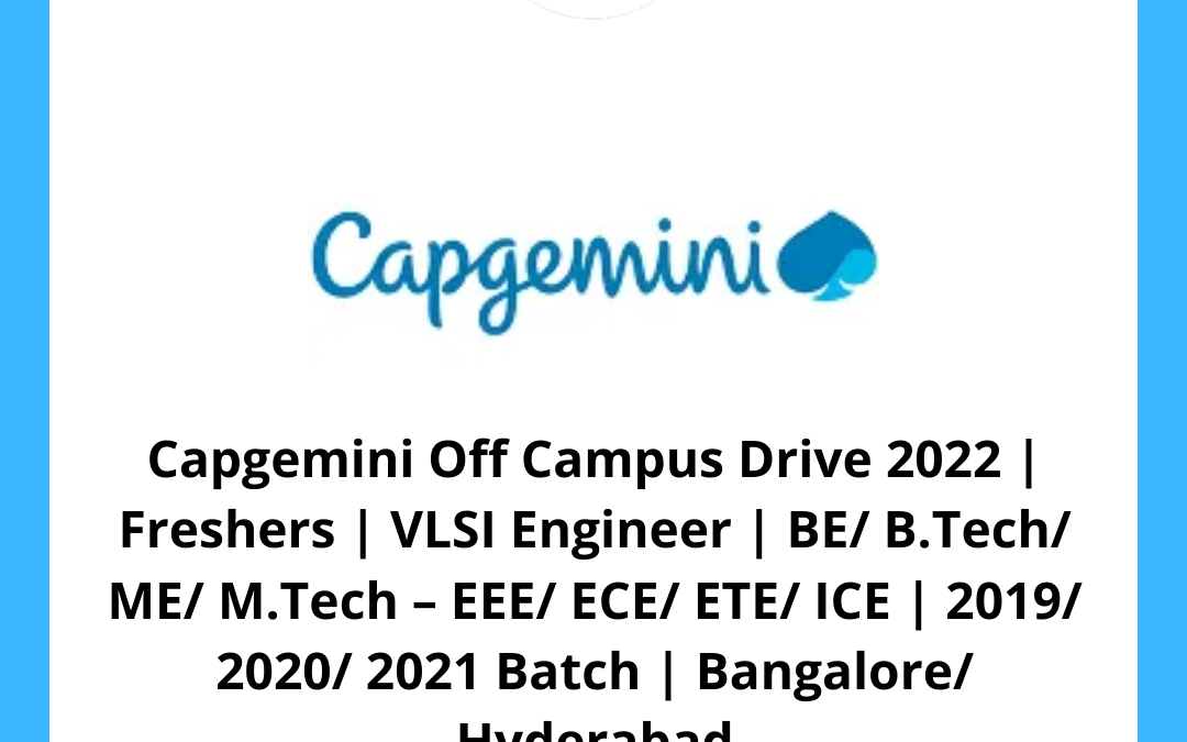Capgemini Off Campus Drive 2022 | Freshers | VLSI Engineer | BE/ B.Tech/ ME/ M.Tech – EEE/ ECE/ ETE/ ICE | 2019/ 2020/ 2021 Batch | Bangalore/ Hyderabad