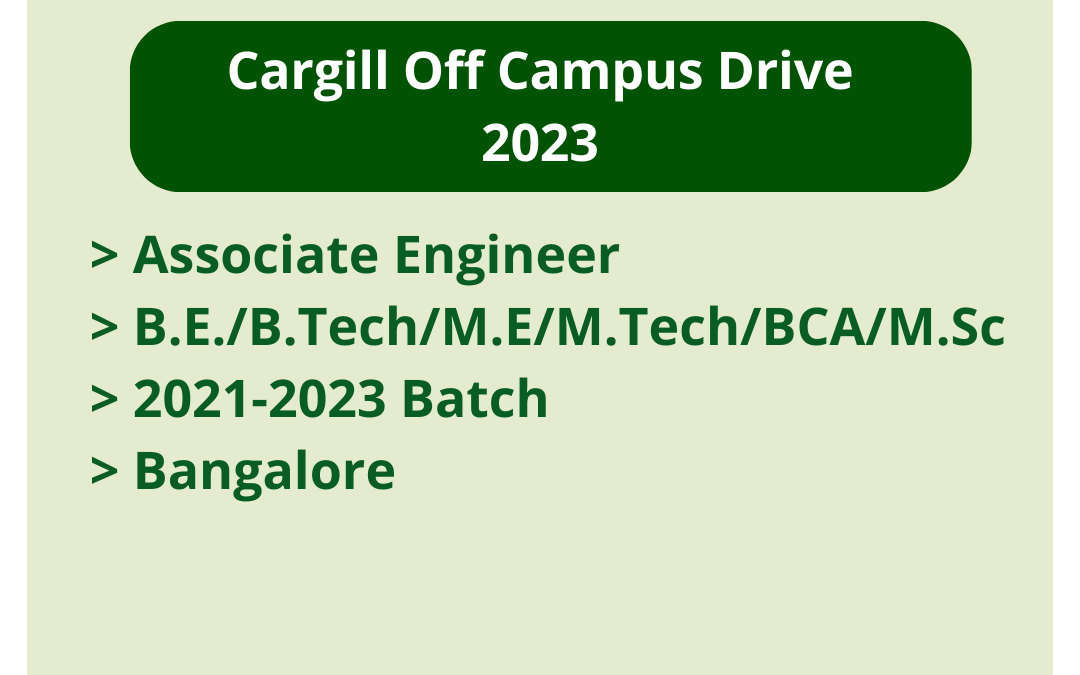 Cargill Off Campus Drive 2023 | Associate Engineer | B.E./B.Tech/M.E/M.Tech/BCA/M.Sc | 2021-2023 Batch | Bangalore