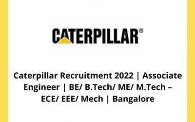 Caterpillar Recruitment 2022 | Associate Engineer | BE/ B.Tech/ ME/ M.Tech – ECE/ EEE/ Mech | Bangalore