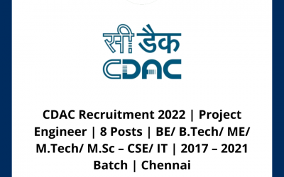 CDAC Recruitment 2022 | Project Engineer | 8 Posts | BE/ B.Tech/ ME/ M.Tech/ M.Sc – CSE/ IT | 2017 – 2021 Batch | Chennai