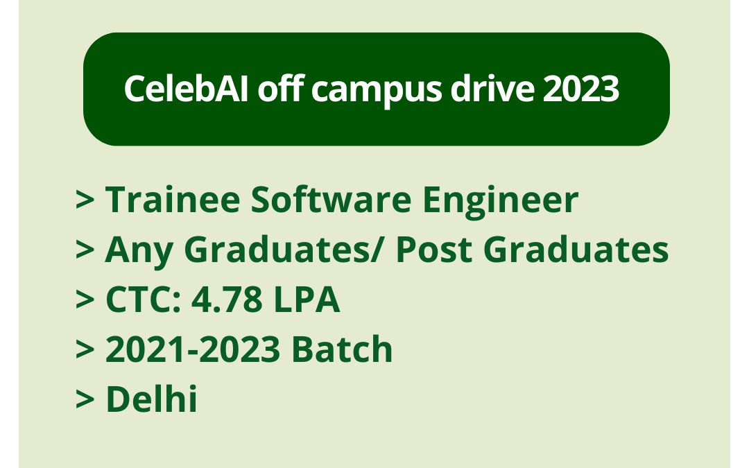 CelebAI off campus drive 2023 | Trainee Software Engineer | Any Graduates/ Post Graduates | CTC: 4.78 LPA | 2021-2023 Batch | Delhi