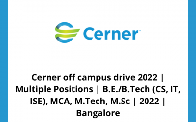 Cerner off campus drive 2022 | Multiple Positions | B.E./B.Tech (CS, IT, ISE), MCA, M.Tech, M.Sc | 2022 | Bangalore