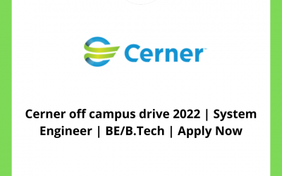 Cerner off campus drive 2022 | System Engineer | BE/B.Tech | Apply Now