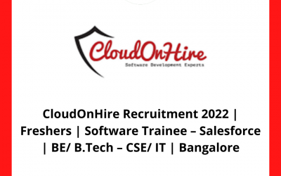 CloudOnHire Recruitment 2022 | Freshers | Software Trainee – Salesforce | BE/ B.Tech – CSE/ IT | Bangalore