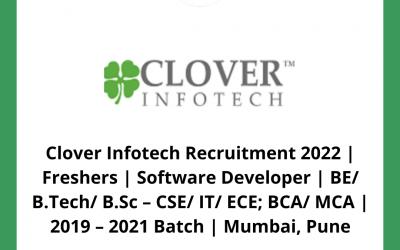 Clover Infotech Recruitment 2022 | Freshers | Software Developer | BE/ B.Tech/ B.Sc – CSE/ IT/ ECE; BCA/ MCA | 2019 – 2021 Batch | Mumbai, Pune