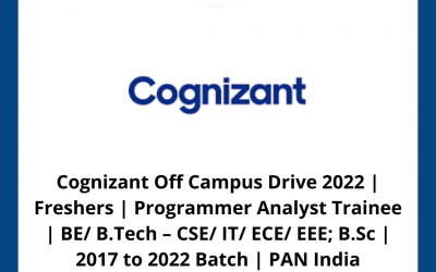 Cognizant Off Campus Drive 2022 | Freshers | Programmer Analyst Trainee | BE/ B.Tech – CSE/ IT/ ECE/ EEE; B.Sc | 2017 to 2022 Batch | PAN India