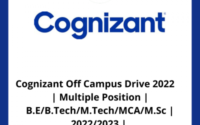 Cognizant Off Campus Drive 2022 | Multiple Position | B.E/B.Tech/M.Tech/MCA/M.Sc | 2022/2023 |