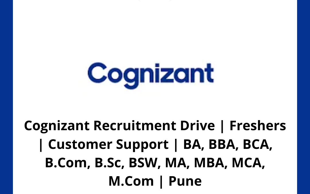 Cognizant Recruitment Drive | Freshers | Customer Support | BA, BBA, BCA, B.Com, B.Sc, BSW, MA, MBA, MCA, M.Com | Pune