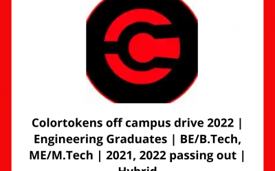 Colortokens off campus drive 2022 | Engineering Graduates | BE/B.Tech, ME/M.Tech | 2021, 2022 passing out | Hybrid