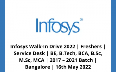 Infosys Walk-In Drive 2022 | Freshers | Service Desk | BE, B.Tech, BCA, B.Sc, M.Sc, MCA | 2017 – 2021 Batch | Bangalore | 16th May 2022