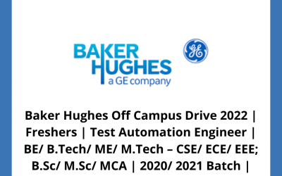 Baker Hughes Off Campus Drive 2022 | Freshers | Test Automation Engineer | BE/ B.Tech/ ME/ M.Tech – CSE/ ECE/ EEE; B.Sc/ M.Sc/ MCA | 2020/ 2021 Batch | Pune