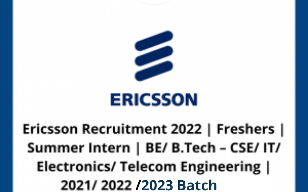 Ericsson Recruitment 2022 Freshers Summer Intern BE/ B.Tech CSE