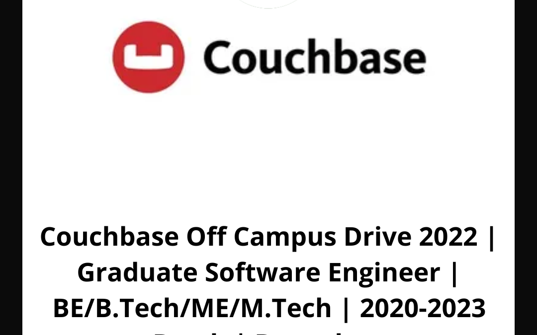 Couchbase Off Campus Drive 2022 | Graduate Software Engineer | BE/B.Tech/ME/M.Tech | 2020-2023 Batch | Bangalore