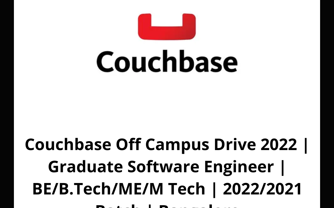 Couchbase Off Campus Drive 2022 | Graduate Software Engineer | BE/B.Tech/ME/M Tech | 2022/2021 Batch | Bangalore