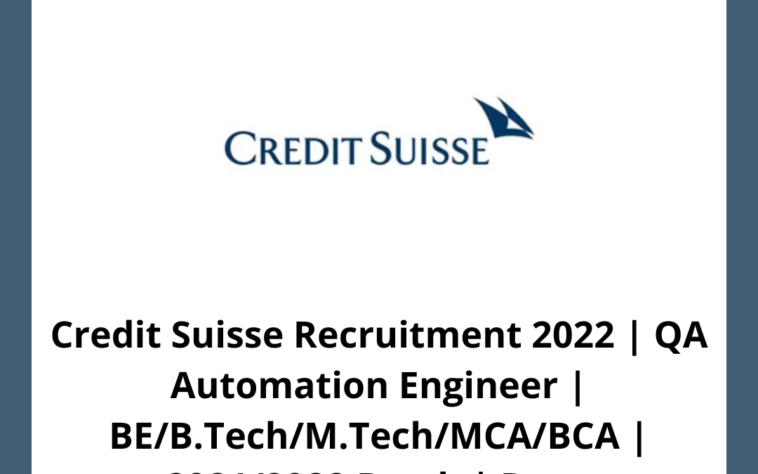 Credit Suisse Recruitment 2022 | QA Automation Engineer | BE/B.Tech/M.Tech/MCA/BCA | 2021/2022 Batch | Pune