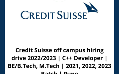 Credit Suisse off campus hiring drive 2022/2023 | C++ Developer | BE/B.Tech, M.Tech | 2021, 2022, 2023 Batch | Pune
