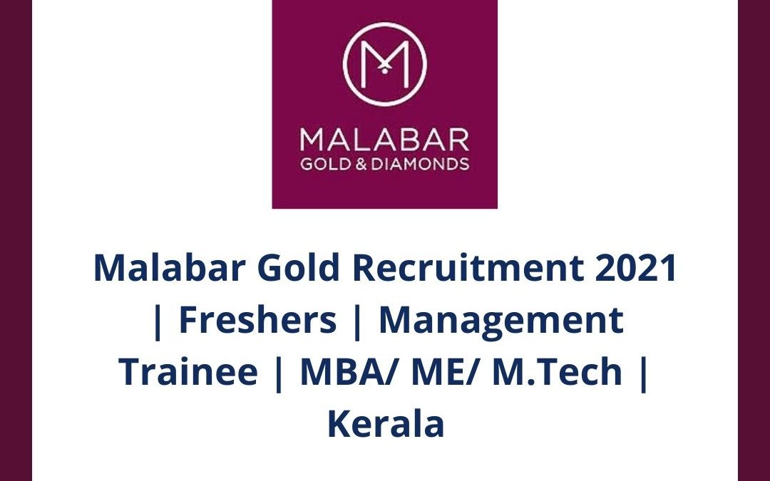 Malabar Gold Recruitment 2021 | Freshers | Management Trainee | MBA/ ME/ M.Tech | Kerala