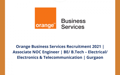 Orange Business Services Recruitment 2021 | Associate NOC Engineer | BE/ B.Tech – Electrical/ Electronics & Telecommunication  | Gurgaon