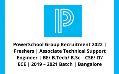 PowerSchool Group Recruitment 2022 | Freshers | Associate Technical Support Engineer | BE/ B.Tech/ B.Sc – CSE/ IT/ ECE | 2019 – 2021 Batch | Bangalore