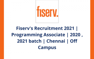 Fiserv’s Recruitment 2021 | Programming Associate | 2020 , 2021 batch | Chennai | Off Campus