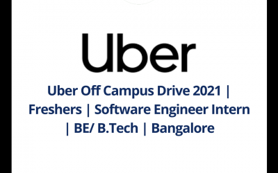 Uber Off Campus Drive 2021 | Freshers | Software Engineer Intern | BE/ B.Tech | Bangalore