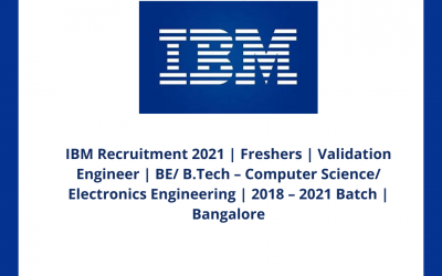 IBM Recruitment 2021 | Freshers | Validation Engineer | BE/ B.Tech – Computer Science/ Electronics Engineering | 2018 – 2021 Batch | Bangalore