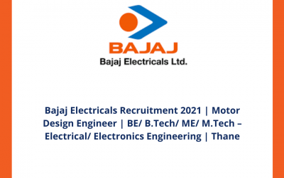 Bajaj Electricals Recruitment 2021 | Motor Design Engineer | BE/ B.Tech/ ME/ M.Tech – Electrical/ Electronics Engineering | Thane