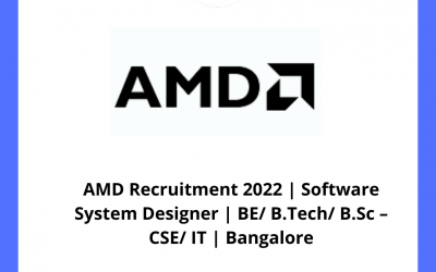 AMD Recruitment 2022 | Software System Designer | BE/ B.Tech/ B.Sc – CSE/ IT | Bangalore