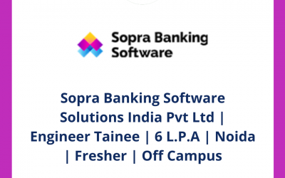 Sopra Banking Software Solutions India Pvt Ltd | Engineer Tainee | 6 L.P.A | Noida | Fresher | Off Campus