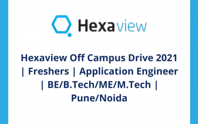 Hexaview Off Campus Drive 2021 | Freshers | Application Engineer | BE/B.Tech/ME/M.Tech | Pune/Noida | Off Campus
