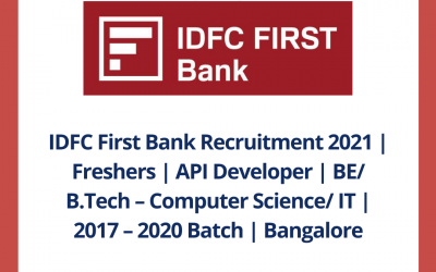 IDFC First Bank Recruitment 2021 | Freshers | API Developer | BE/ B.Tech – Computer Science/ IT | 2017 â€“ 2020 Batch | BangaloreBCA | Noida