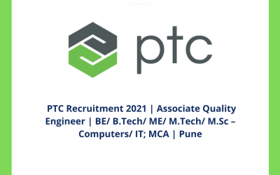 PTC Recruitment 2021 | Associate Quality Engineer | BE/ B.Tech/ ME/ M.Tech/ M.Sc – Computers/ IT; MCA | Pune