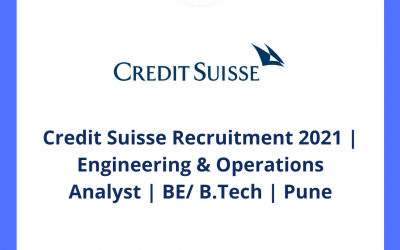 Credit Suisse Recruitment 2021 | Engineering & Operations Analyst | BE/ B.Tech | Pune | Off Campus