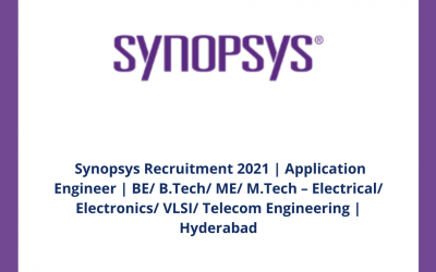 Synopsys Recruitment 2021 | Application Engineer | BE/ B.Tech/ ME/ M.Tech – Electrical/ Electronics/ VLSI/ Telecom Engineering | Hyderabad