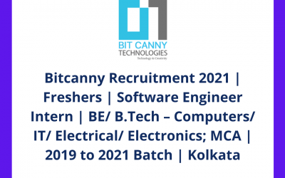 Bitcanny Recruitment 2021 | Freshers | Software Engineer Intern | BE/ B.Tech â€“ Computers/ IT/ Electrical/ Electronics; MCA | 2019 to 2021 Batch | Kolkata | Off Campus
