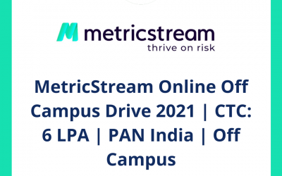MetricStream Online Off Campus Drive 2021 | CTC: 6 LPA | PAN India | Off Campus