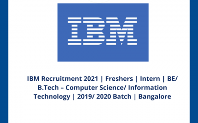 IBM Recruitment 2021 | Freshers | Intern | BE/ B.Tech – Computer Science/ Information Technology | 2019/ 2020 Batch | Bangalore