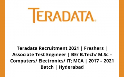 Teradata Recruitment 2021 | Freshers | Associate Test Engineer | BE/ B.Tech/ M.Sc â€“ Computers/ Electronics/ IT; MCA | 2017 â€“ 2021 Batch | Hyderabad