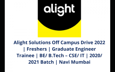Alight Solutions Off Campus Drive 2022 | Freshers | Graduate Engineer Trainee | BE/ B.Tech – CSE/ IT | 2020/ 2021 Batch | Navi Mumbai