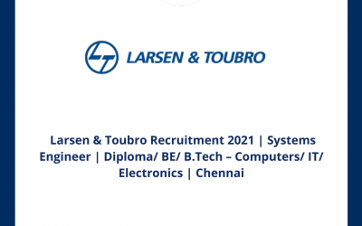 Larsen & Toubro Recruitment 2021 | Systems Engineer | Diploma/ BE/ B.Tech – Computers/ IT/ Electronics | Chennai