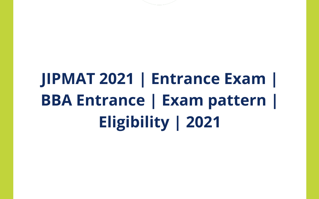 JIPMAT 2021 | Entrance Exam | BBA Entrance | Exam pattern | Eligibility | 2021