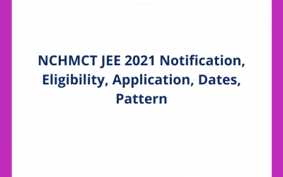 NCHMCT JEE 2021 Notification, Eligibility, Application, Dates, Pattern
