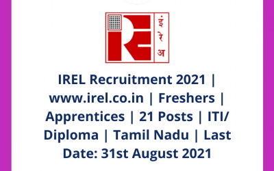 IREL Recruitment 2021 | www.irel.co.in | Freshers | Apprentices | 21 Posts | ITI/ Diploma | Tamil Nadu | Last Date: 31st August 2021