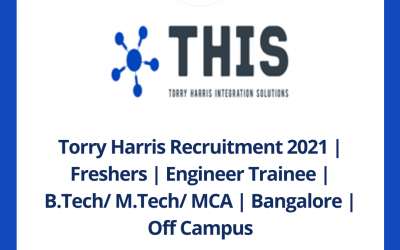 Torry Harris Recruitment 2021 | Freshers | Engineer Trainee | B.Tech/ M.Tech/ MCA | Bangalore | Off Campus
