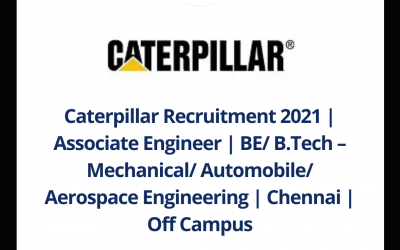 Caterpillar Recruitment 2021 | Associate Engineer | BE/ B.Tech – Mechanical/ Automobile/ Aerospace Engineering | Chennai | Off Campus