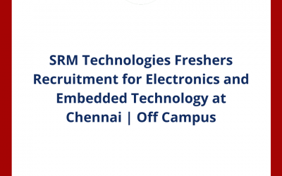 SRM Technologies Freshers Recruitment for Electronics and Embedded Technology at Chennai | Off Campus