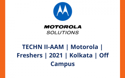 TECHN II-AAM | Motorola | Freshers | 2021 | Kolkata | Off Campus