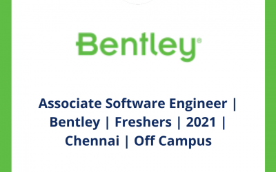 Associate Software Engineer | Bentley | Freshers | 2021 | Chennai | Off Campus