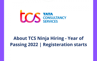 About TCS Ninja Hiring – Year of Passing 2022 | Registration starts